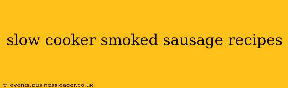 slow cooker smoked sausage recipes