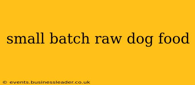 small batch raw dog food