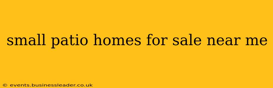 small patio homes for sale near me