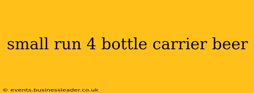 small run 4 bottle carrier beer