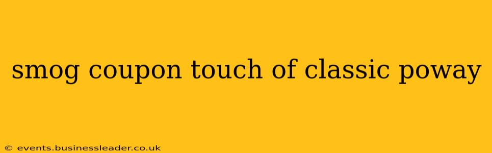 smog coupon touch of classic poway