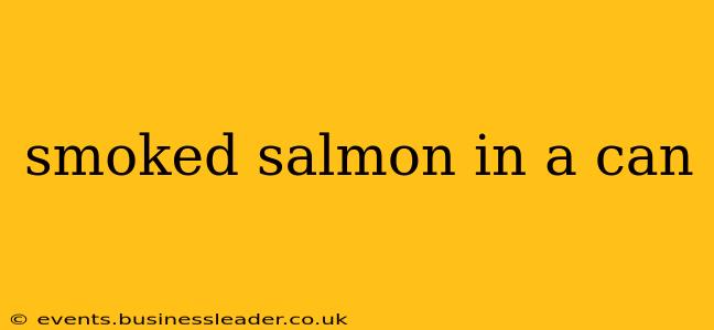 smoked salmon in a can