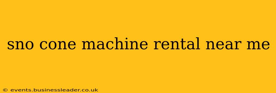 sno cone machine rental near me