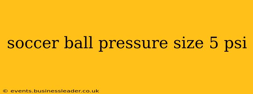 soccer ball pressure size 5 psi
