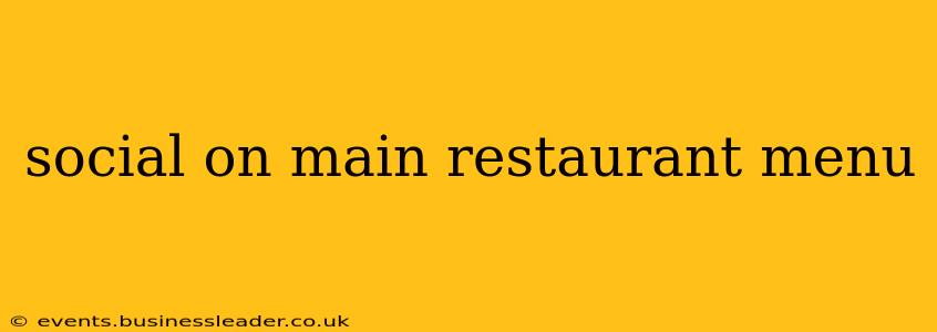 social on main restaurant menu