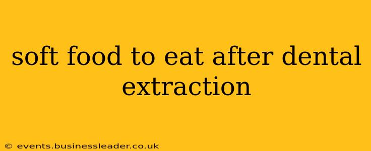 soft food to eat after dental extraction