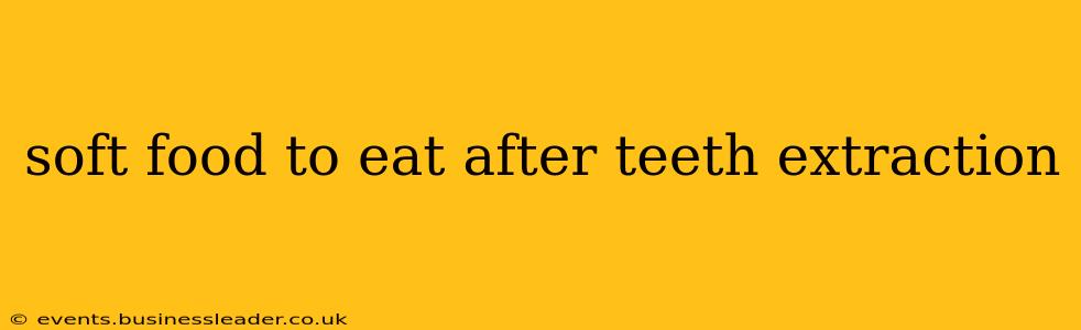 soft food to eat after teeth extraction