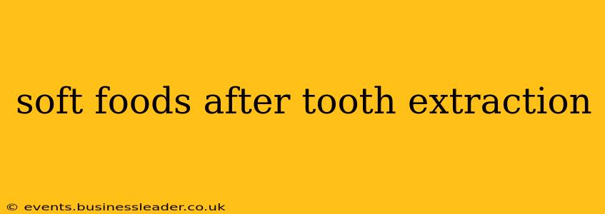 soft foods after tooth extraction