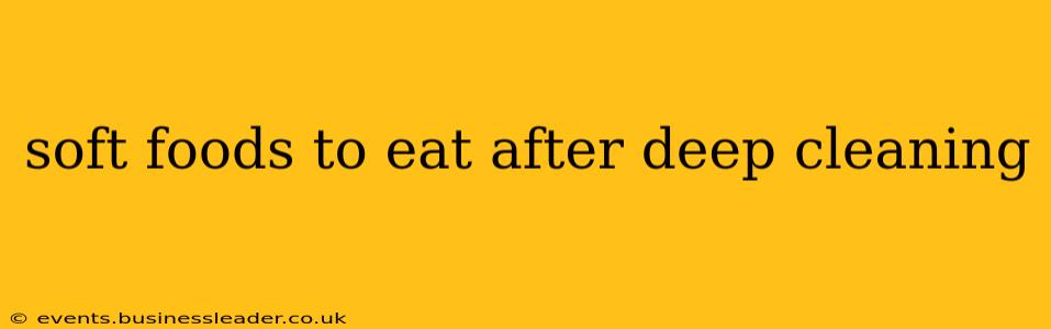soft foods to eat after deep cleaning
