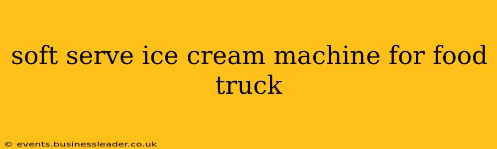 soft serve ice cream machine for food truck