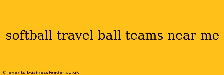 softball travel ball teams near me