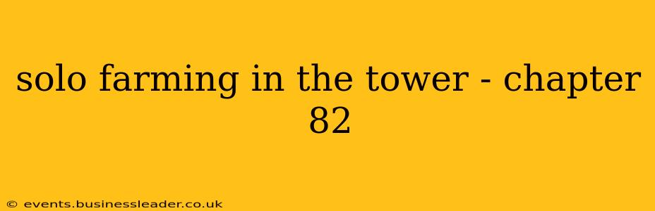 solo farming in the tower - chapter 82
