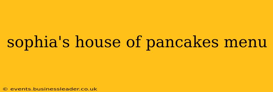 sophia's house of pancakes menu