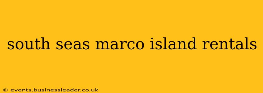 south seas marco island rentals