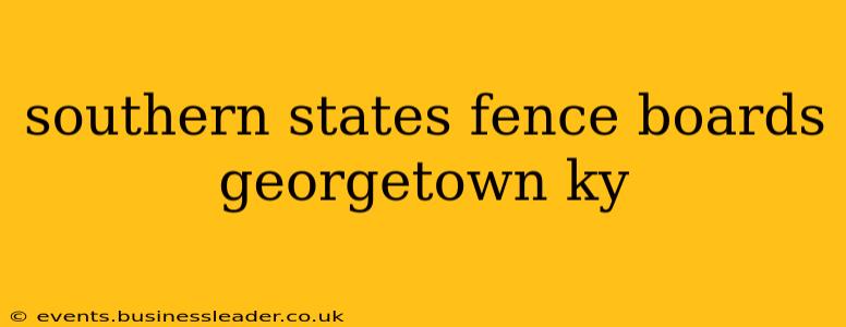 southern states fence boards georgetown ky