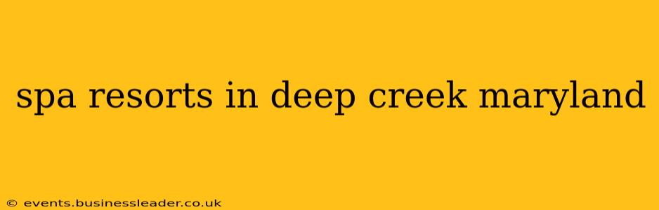 spa resorts in deep creek maryland