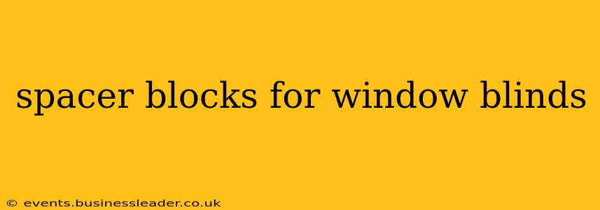 spacer blocks for window blinds