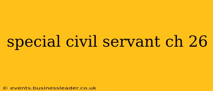 special civil servant ch 26