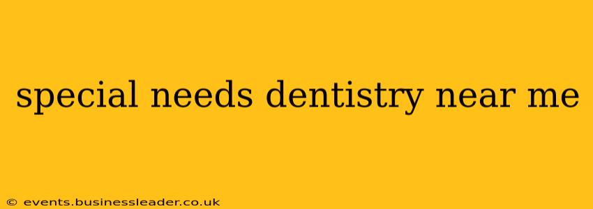 special needs dentistry near me
