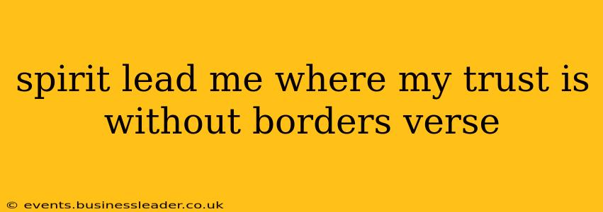 spirit lead me where my trust is without borders verse