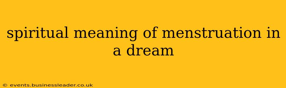 spiritual meaning of menstruation in a dream