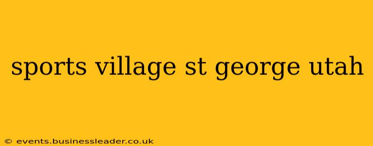 sports village st george utah