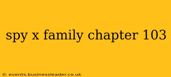 spy x family chapter 103