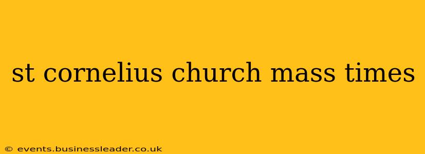 st cornelius church mass times