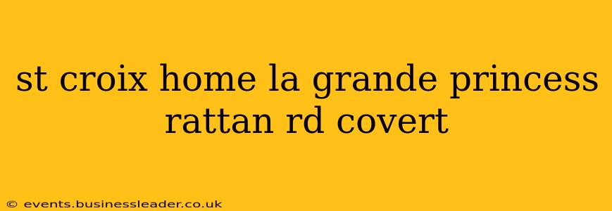 st croix home la grande princess rattan rd covert