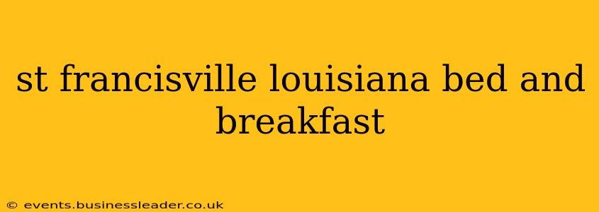 st francisville louisiana bed and breakfast