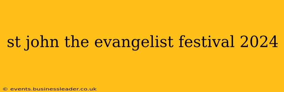 st john the evangelist festival 2024