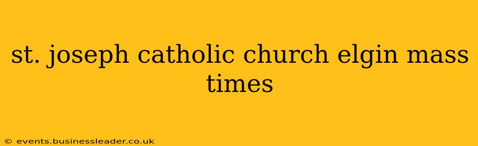 st. joseph catholic church elgin mass times