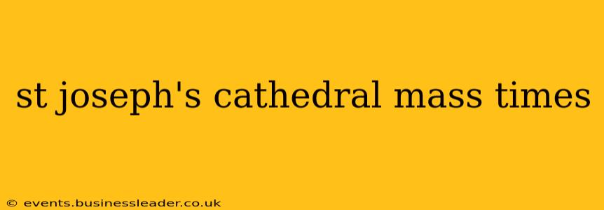 st joseph's cathedral mass times