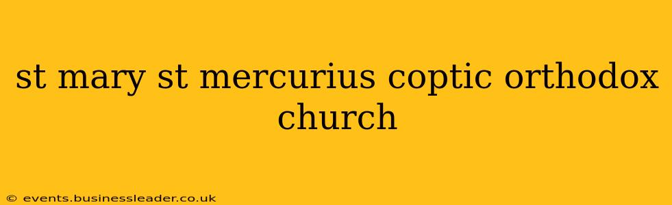 st mary st mercurius coptic orthodox church
