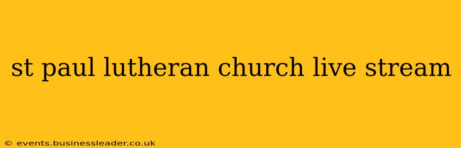 st paul lutheran church live stream