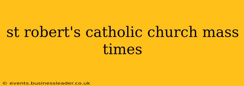 st robert's catholic church mass times