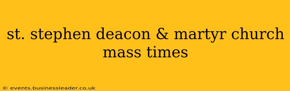 st. stephen deacon & martyr church mass times