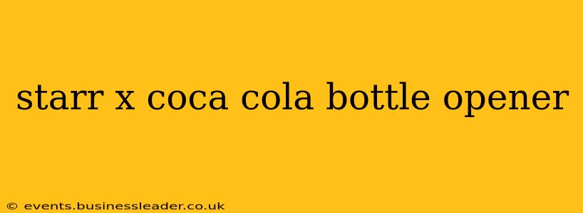 starr x coca cola bottle opener