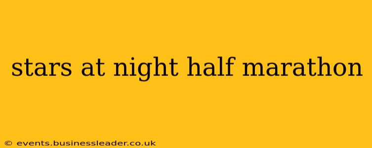 stars at night half marathon