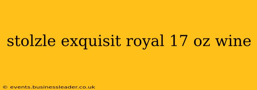 stolzle exquisit royal 17 oz wine