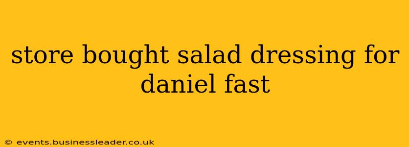 store bought salad dressing for daniel fast