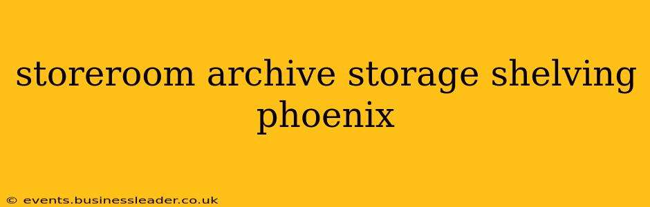 storeroom archive storage shelving phoenix