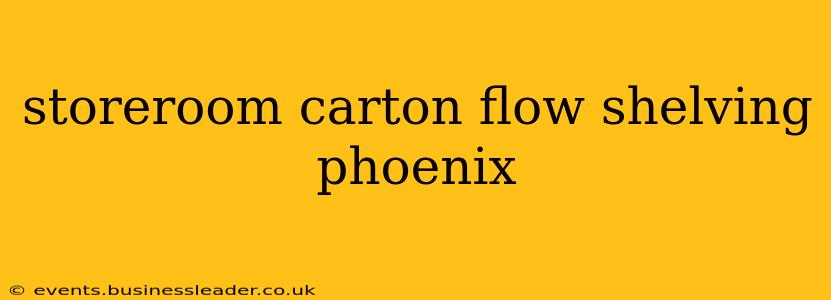 storeroom carton flow shelving phoenix