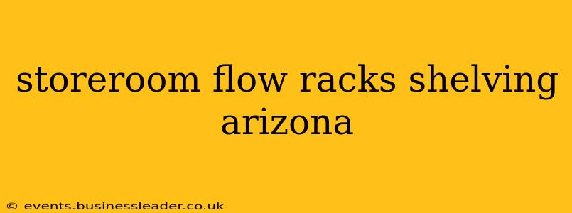 storeroom flow racks shelving arizona