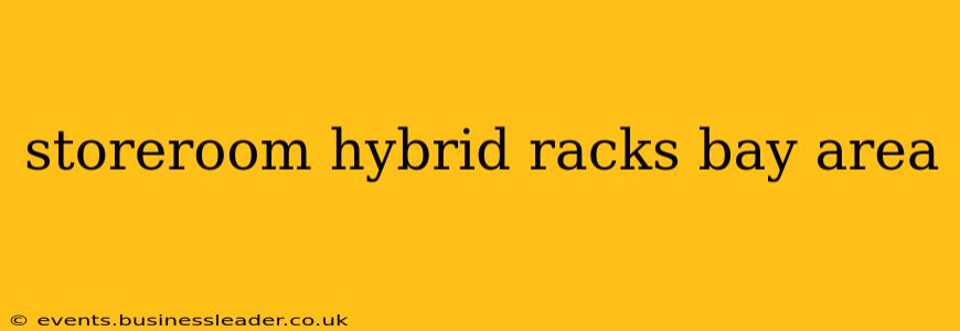 storeroom hybrid racks bay area