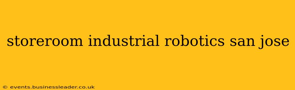 storeroom industrial robotics san jose