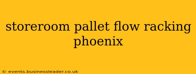 storeroom pallet flow racking phoenix