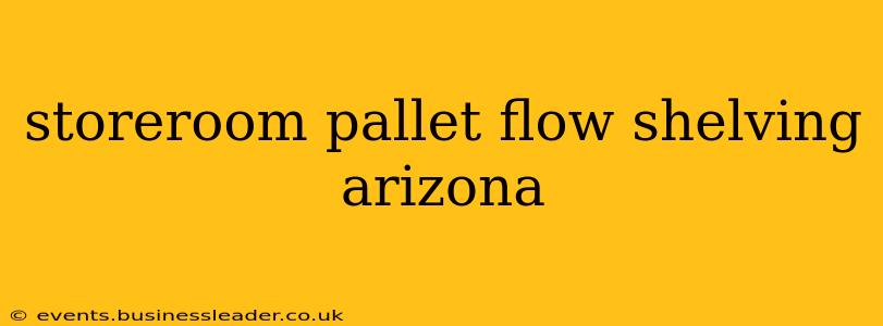 storeroom pallet flow shelving arizona