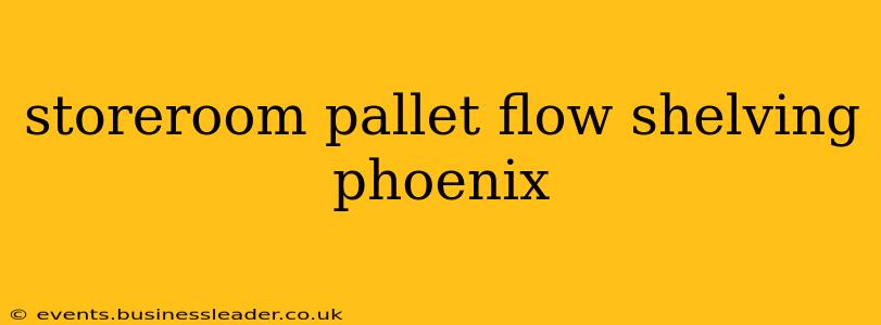 storeroom pallet flow shelving phoenix
