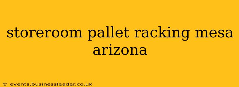 storeroom pallet racking mesa arizona